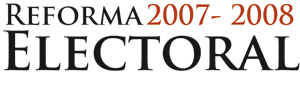 [ Reforma electoral 2007-2008 ]